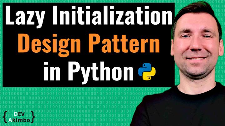 Lazy Initialization Design Pattern Python for Web Developers